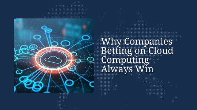 Why Companies Betting on Cloud Computing Always Win